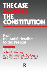 Title: The Case Against the Constitution, Author: John F. Manley