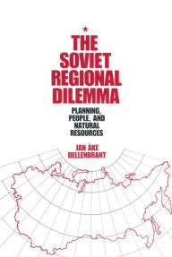 Title: The Soviet Regional Dilemma, Author: Jan Ake Dellenbrant