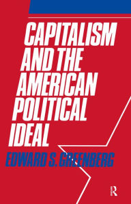 Title: Capitalism and the American Political Ideal, Author: Edward S. Greenberg