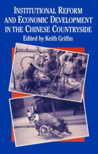 Title: Institutional Reform and Economic Development in the Chinese Countryside, Author: Keith Griffin