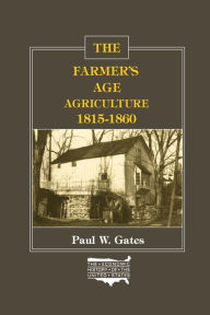 Title: The Farmer's Age: Agriculture, 1815-60, Author: Paul W. Gates