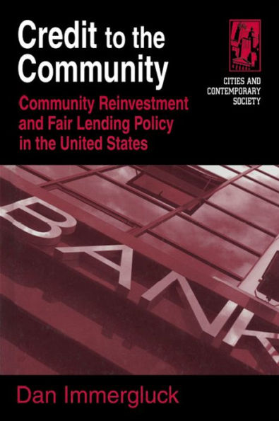 Credit to the Community: Community Reinvestment and Fair Lending Policy in the United States