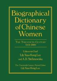 Title: Biographical Dictionary of Chinese Women: v. 2: Twentieth Century, Author: Lily Xiao Hong Lee