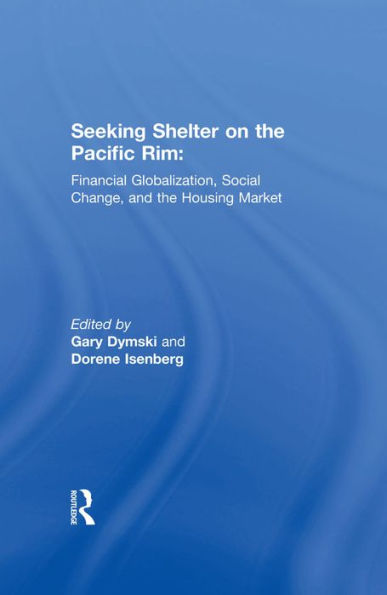 Seeking Shelter on the Pacific Rim: Financial Globalization, Social Change, and the Housing Market