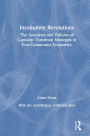 Incomplete Revolutions: Success and Failures of Capitalist Transition Strategies in Post-communist Economies