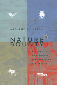 Title: Nature's Bounty: Historical and Modern Environmental Perspectives, Author: Anthony N. Penna