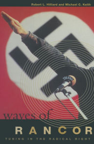 Title: Waves of Rancor: Tuning into the Radical Right, Author: Robert L. Hilliard