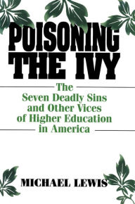 Title: Poisoning the Ivy: The Seven Deadly Sins and Other Vices of Higher Education in America, Author: Michael Lewis (3)