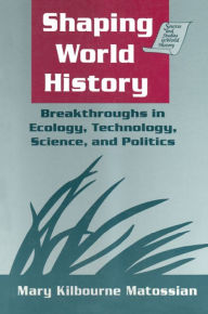 Title: Shaping World History, Author: Mary Kilbourne Matossian