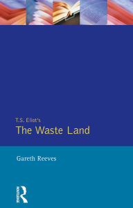 Title: T. S. Elliot's The Waste Land, Author: Gareth Reeves
