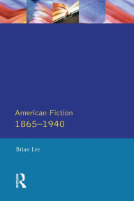 Title: American Fiction 1865 - 1940, Author: Brian Lee