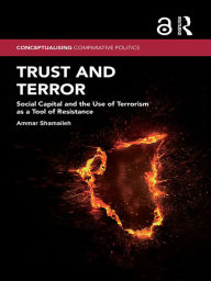 Title: Trust and Terror: Social Capital and the Use of Terrorism as a Tool of Resistance, Author: Ammar Shamaileh