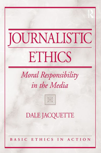 Journalistic Ethics: Moral Responsibility in the Media