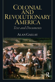 Title: Colonial and Revolutionary America, Author: Alan Gallay