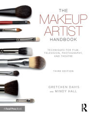 Title: The Makeup Artist Handbook: Techniques for Film, Television, Photography, and Theatre, Author: Gretchen Davis