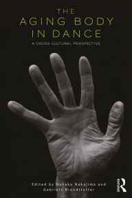 Title: The Aging Body in Dance: A cross-cultural perspective, Author: Nanako Nakajima