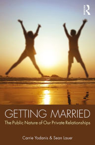 Title: Getting Married: The Public Nature of Our Private Relationships, Author: Carrie Yodanis