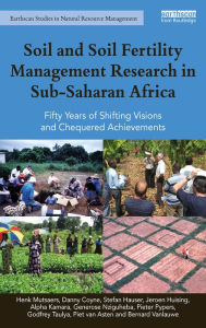 Title: Soil and Soil Fertility Management Research in Sub-Saharan Africa: Fifty years of shifting visions and chequered achievements, Author: Henk Mutsaers