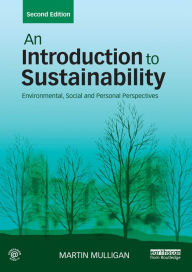 Title: An Introduction to Sustainability: Environmental, Social and Personal Perspectives, Author: Martin Mulligan