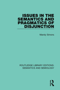 Title: Issues in the Semantics and Pragmatics of Disjunction, Author: Mandy Simons