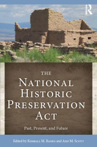 Title: The National Historic Preservation Act: Past, Present, and Future, Author: Kimball M. Banks