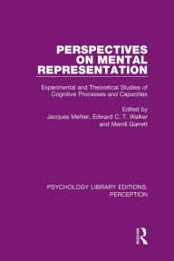 Title: Perspectives on Mental Representation: Experimental and Theoretical Studies of Cognitive Processes and Capacities, Author: Jacques Mehler