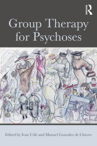 Title: Group Therapy for Psychoses, Author: Ivan Urlic
