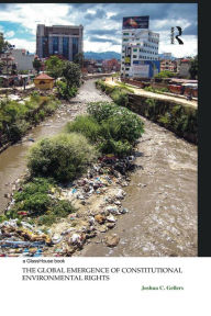 Title: The Global Emergence of Constitutional Environmental Rights, Author: Joshua C. Gellers