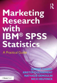 Title: Marketing Research with IBM® SPSS Statistics: A Practical Guide, Author: Karine Charry