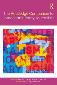Title: The Routledge Companion to American Literary Journalism, Author: William Dow
