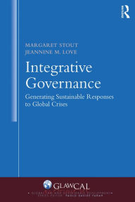 Title: Integrative Governance: Generating Sustainable Responses to Global Crises, Author: Margaret Stout