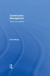 Title: Construction Management: Theory and Practice, Author: Chris March