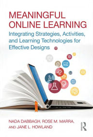 Title: Meaningful Online Learning: Integrating Strategies, Activities, and Learning Technologies for Effective Designs, Author: Nada Dabbagh