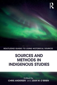 Title: Sources and Methods in Indigenous Studies, Author: Chris Andersen