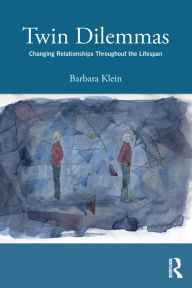 Title: Twin Dilemmas: Changing Relationships Throughout the Life Span, Author: Barbara Klein