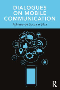 Title: Dialogues on Mobile Communication, Author: Adriana de Souza e Silva