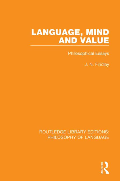 Language, Mind and Value: Philosophical Essays / Edition 1 by J. N ...