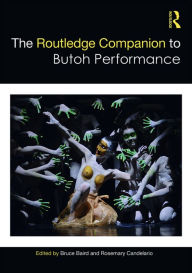 Title: The Routledge Companion to Butoh Performance, Author: Bruce Baird