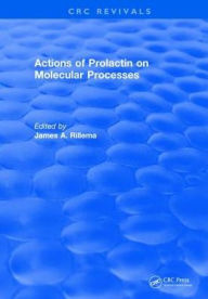 Title: Actions of Prolactin On Molecular Processes, Author: James A. Rillema