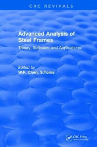 Title: Advanced Analysis of Steel Frames: Theory, Software, and Applications / Edition 1, Author: W.F. Chen