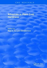 Title: Advances in Plant Cold Hardiness, Author: Paul H. Li