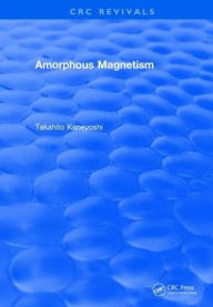 Title: Amorphous Magnetism / Edition 1, Author: Takahito Kaneyoshi