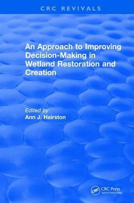 An Approach to Improving Decision-Making in Wetland Restoration and Creation / Edition 1