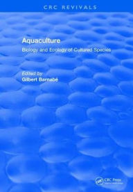 Title: Aquaculture: Biology and Ecology of Cultured Species, Author: Gilbert Barnabe