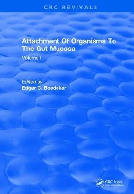Attachment Of Organisms To The Gut Mucosa: Volume I / Edition 1