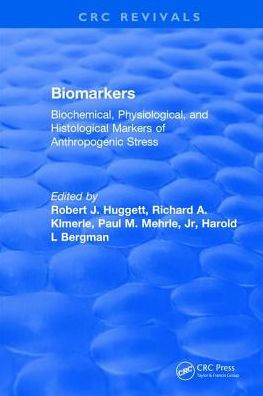 Biomarkers: Biochemical, Physiological, and Histological Markers of Anthropogenic Stress / Edition 1