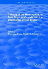 Title: Catalog of the Heteroptera or True Bugs, of Canada and the Continental United States, Author: Thomas J. Henry
