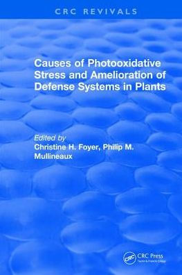 Causes of Photooxidative Stress and Amelioration Defense Systems Plants