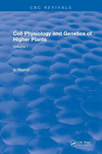 Cell Physiology and Genetics of Higher Plants: Volume I