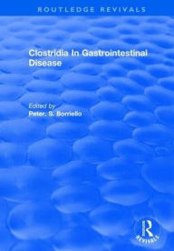 Title: Clostridia In Gastrointestinal Disease / Edition 1, Author: Peter. S. Borriello